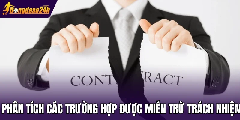 Phân tích các trường hợp được miễn trừ trách nhiệm
