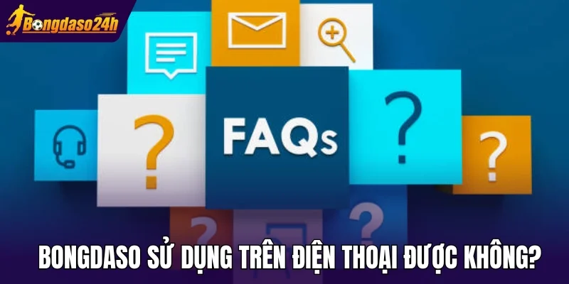 Bongdaso sử dụng trên điện thoại được không?