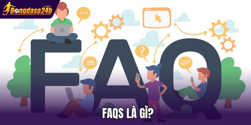 FAQs là gì?