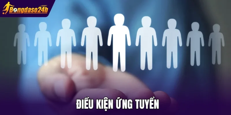 Điều kiện ứng tuyển
