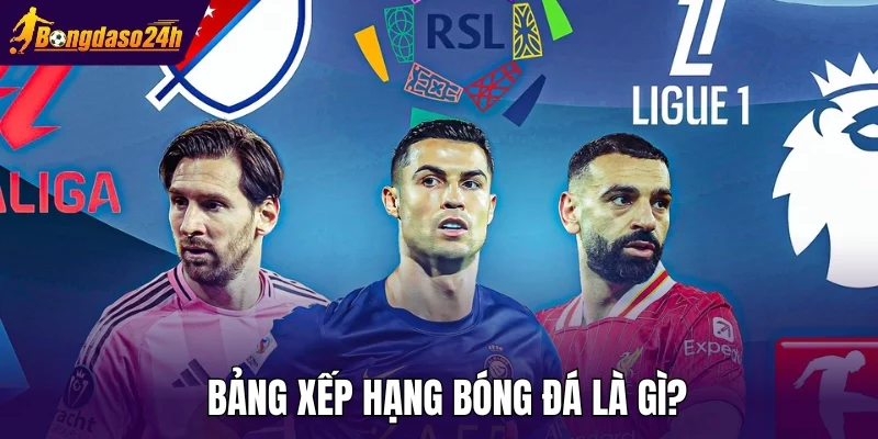 Bảng xếp hạng bóng đá là gì?