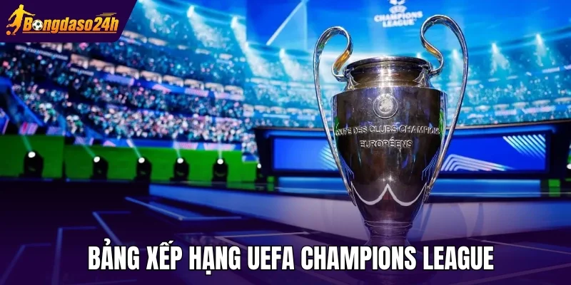 Bảng xếp hạng UEFA Champions League