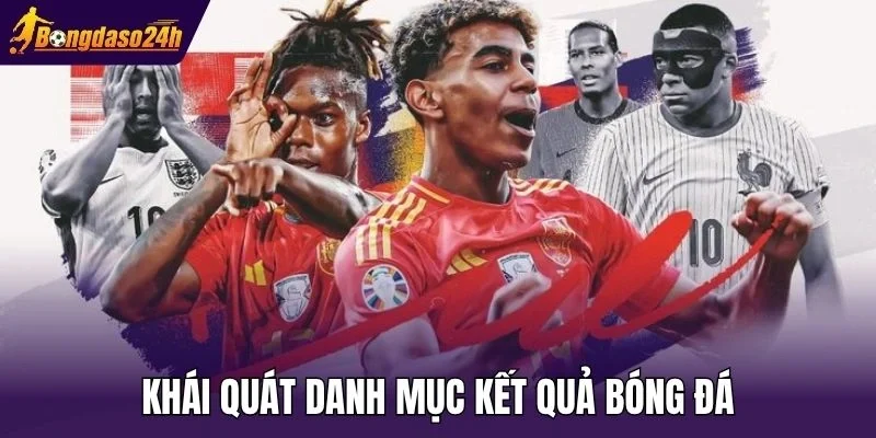Khái quát danh mục kết quả bóng đá