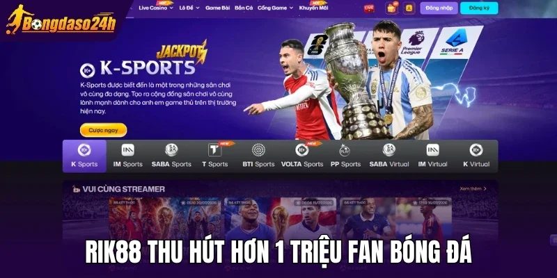 Rik88 thu hút hơn 1 triệu fan bóng đá