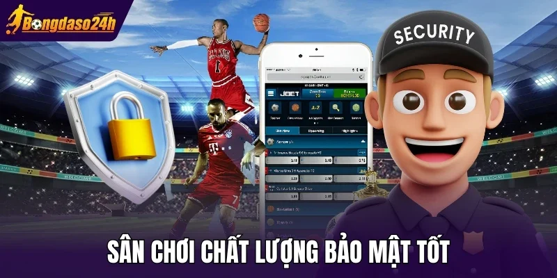 Sân chơi chất lượng bảo mật tốt