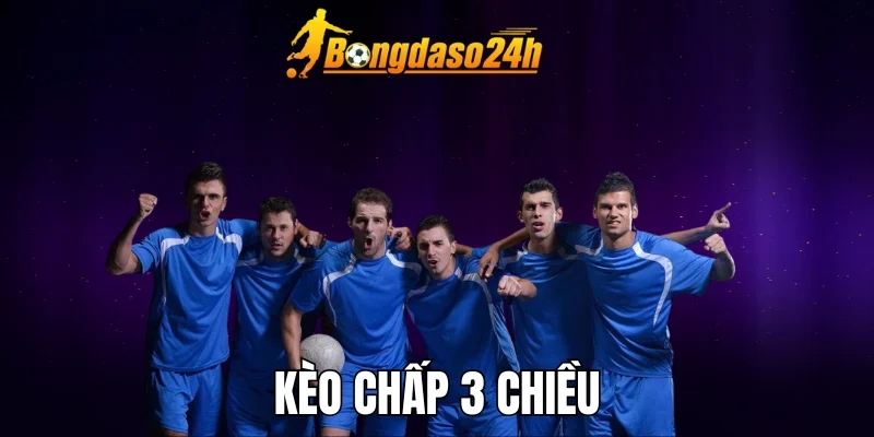 Tính tiền kèo chấp 3 chiều như thế nào?
