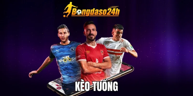 Kèo Tuồng Là Gì? Hướng Dẫn Cách Nhận Biết & Tránh Kèo Tuồng
