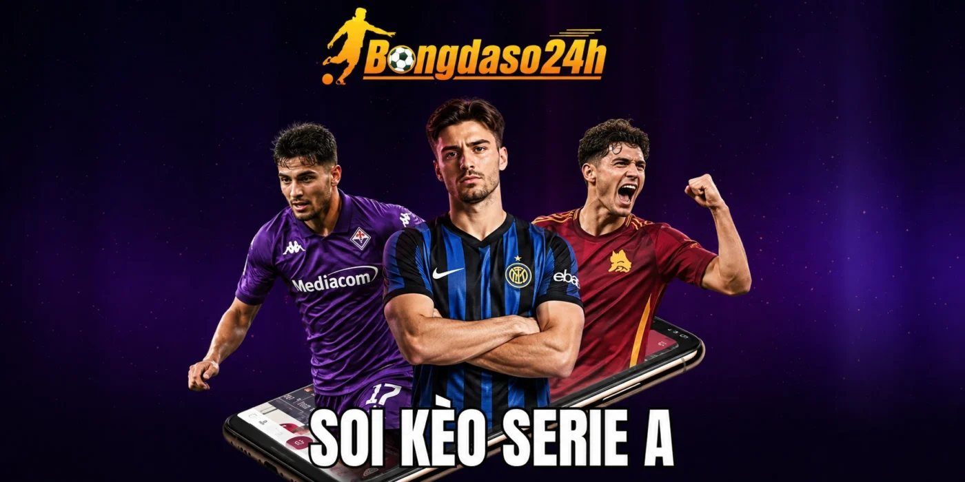Soi Kèo Serie A - Mẹo Đọc Trận Thấp Bàn Và Biên Độ Nhỏ