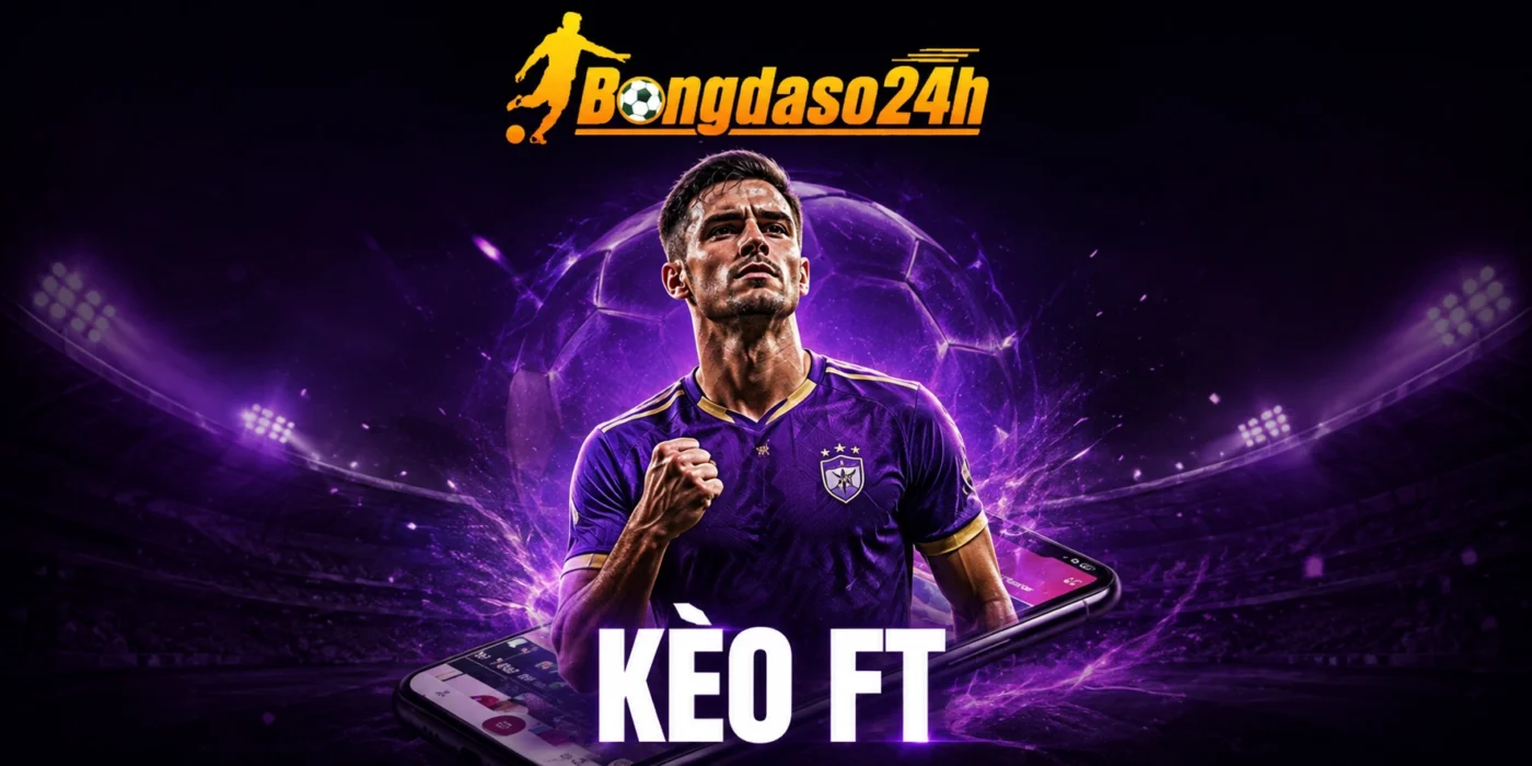 Kèo FT - Giải Mã Kèo Cả Trận Và Cách Chọn Cửa Sáng