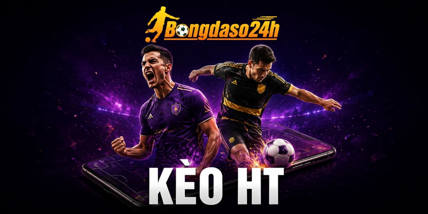 Kèo HT Là Gì? Mẹo Bắt Kèo Hiệp 1 Thắng Đậm
