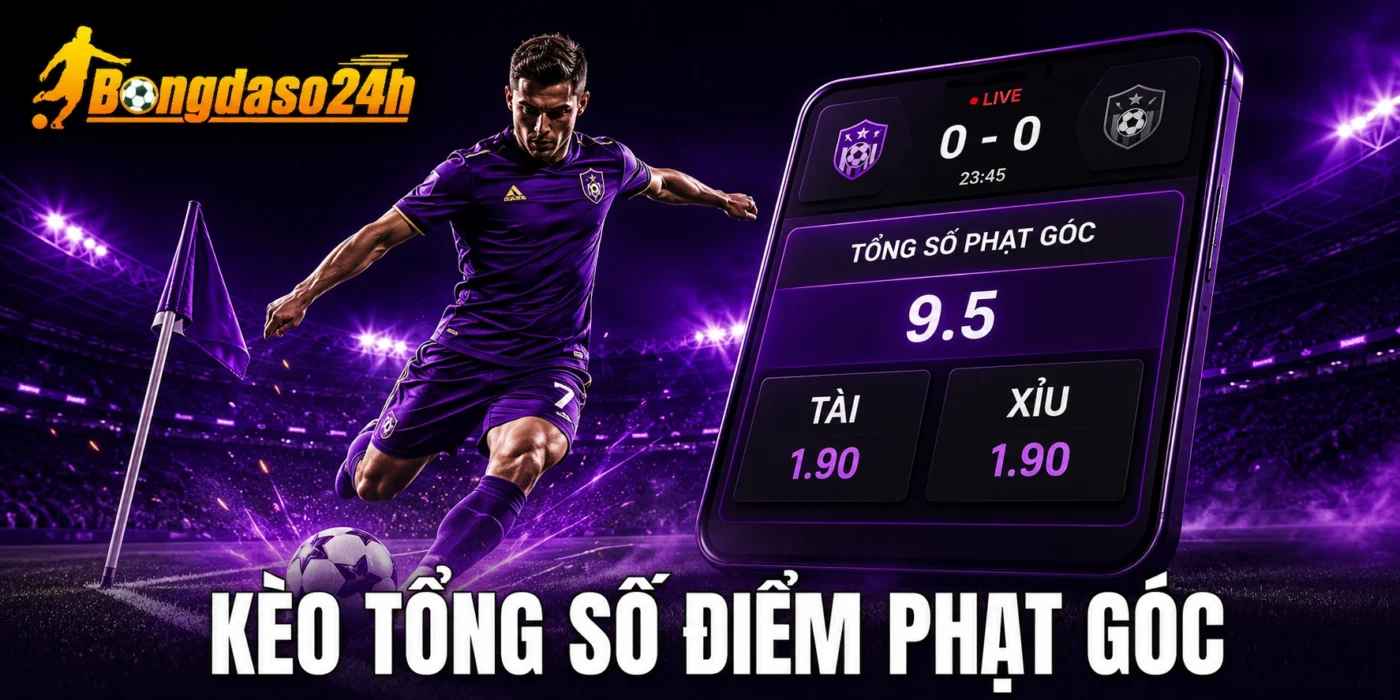 Kèo Tổng Số Điểm Phạt Góc - Mẹo Soi Kèo Corner Vip Từ A-Z