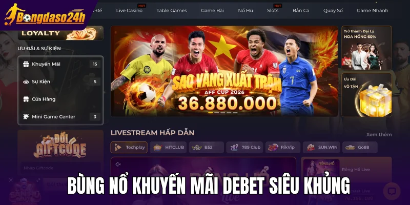 Bùng nổ khuyến mãi Debet siêu khủng
