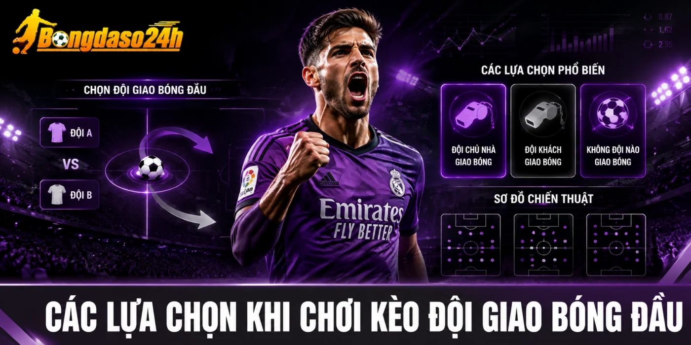 Các lựa chọn khi chơi kèo đội giao bóng đầu
