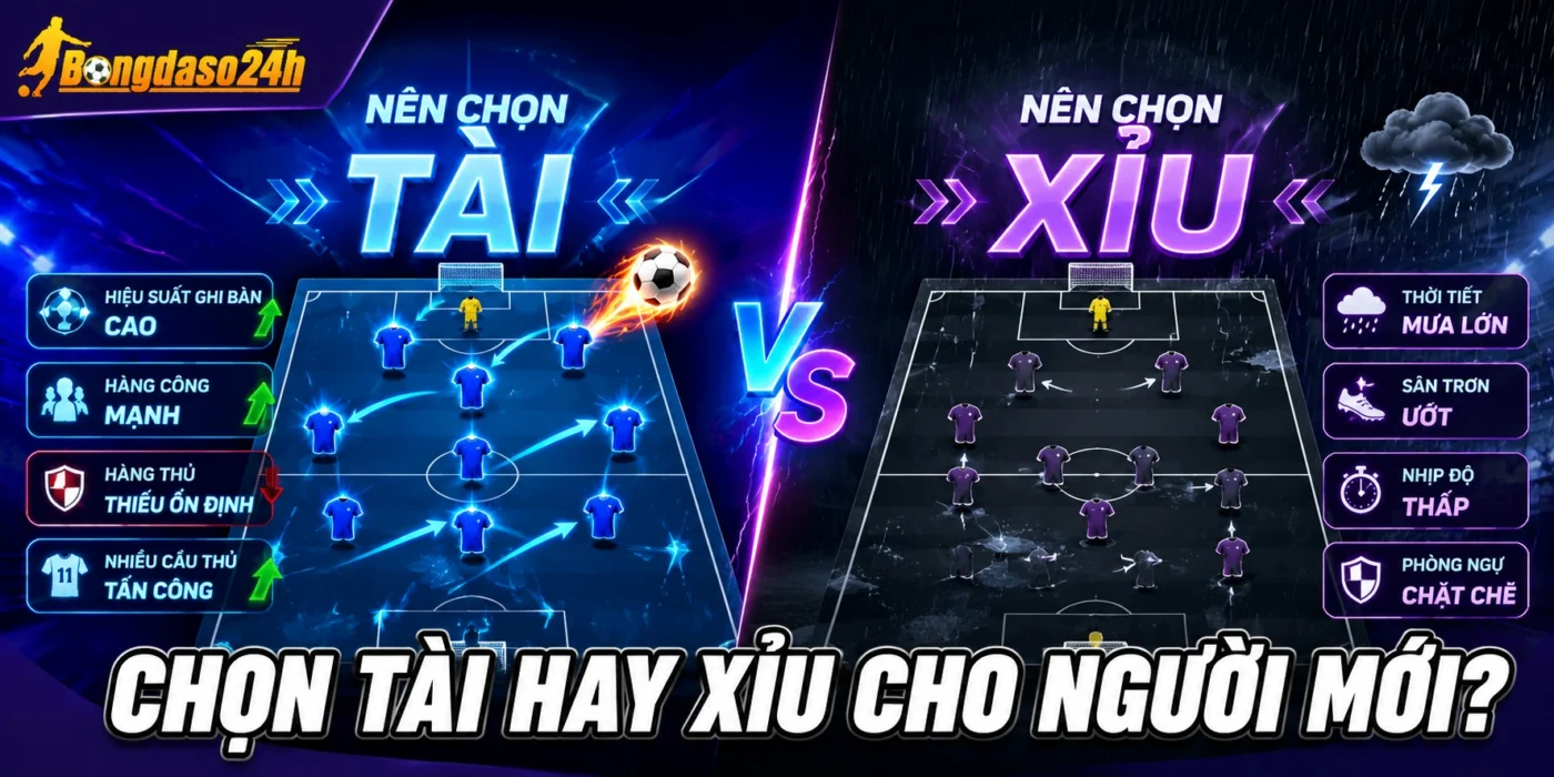 Chọn kèo tài hay xỉu cho người mới?