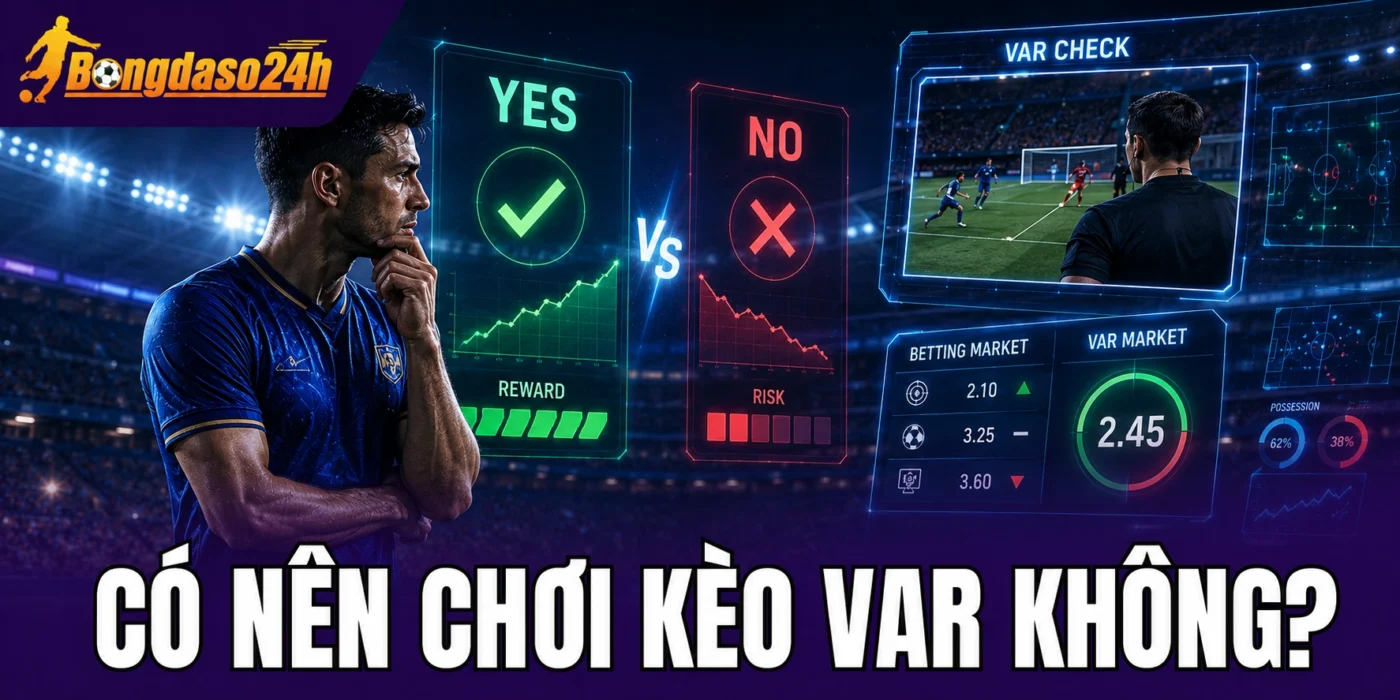 Có nên chơi kèo VAR không?