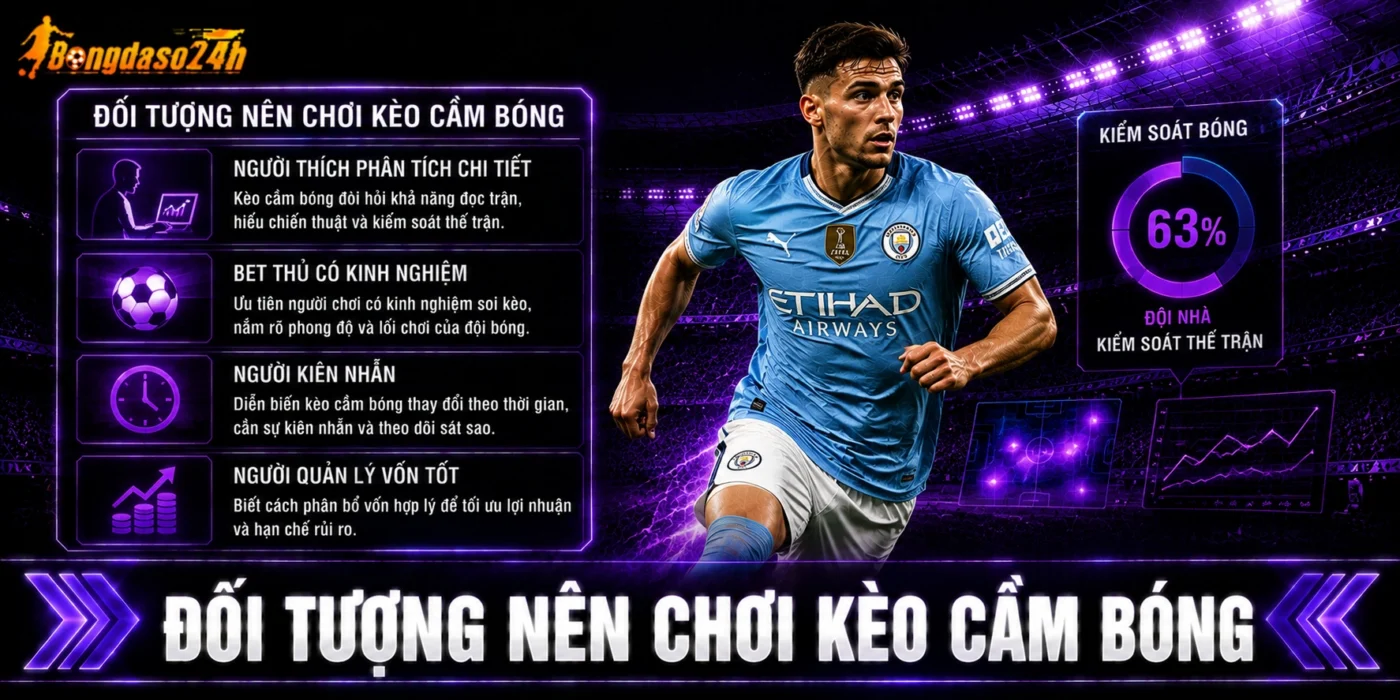 Đối tượng nên chơi kèo cầm bóng