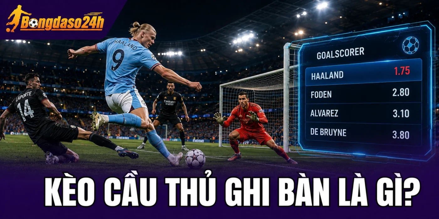 Kèo cầu thủ ghi bàn là gì?