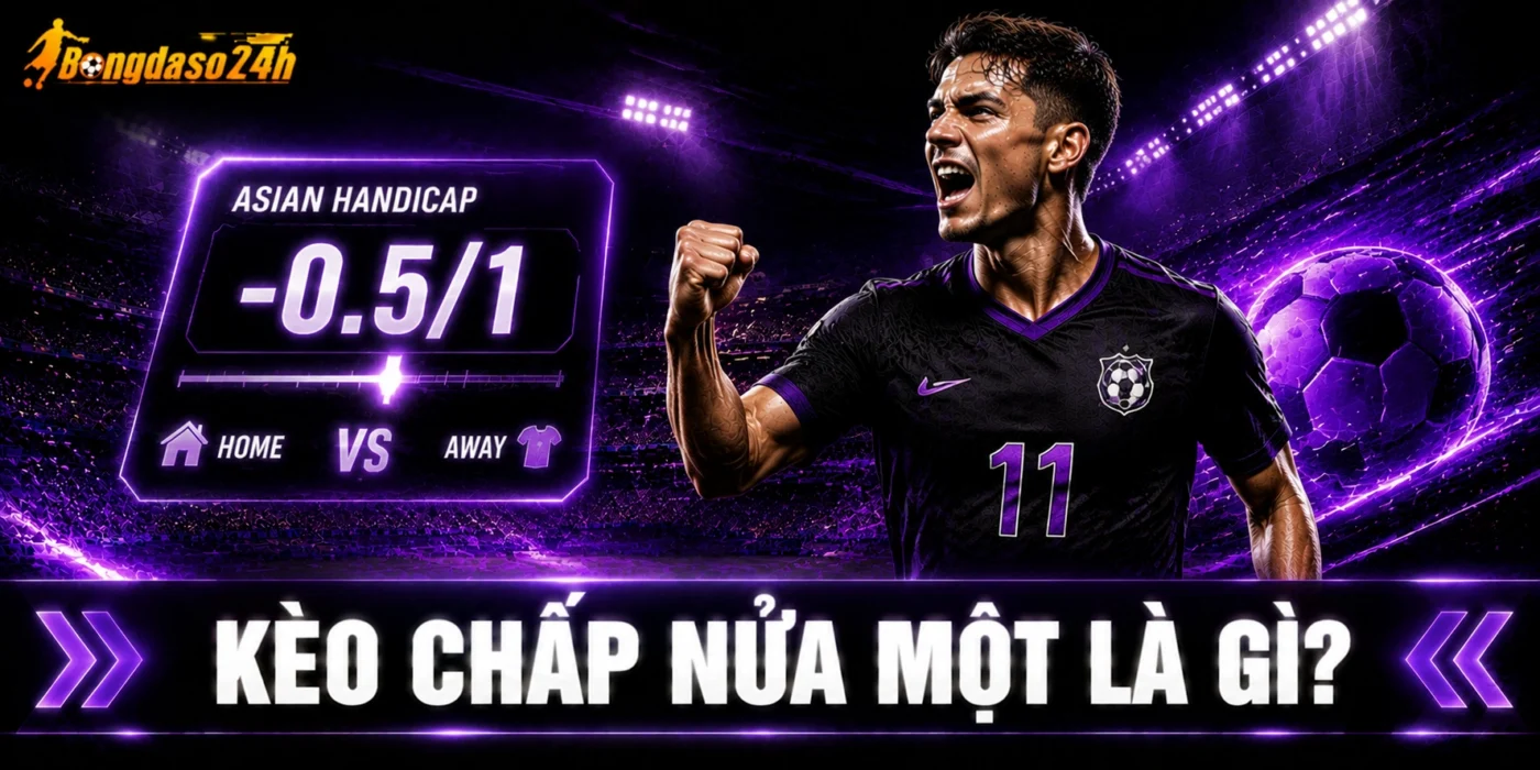 Kèo chấp nửa một là gì?