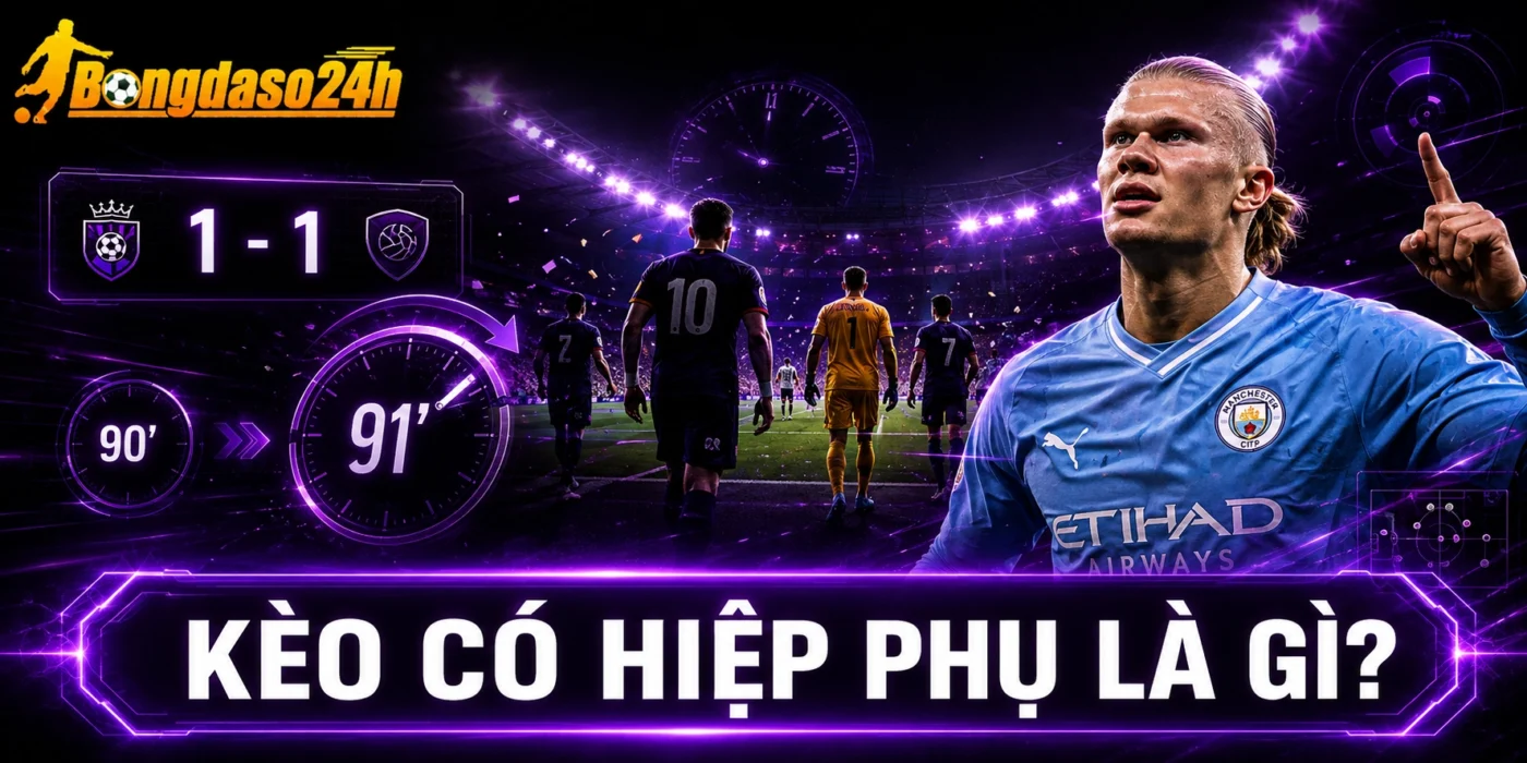 Kèo có hiệp phụ là gì?