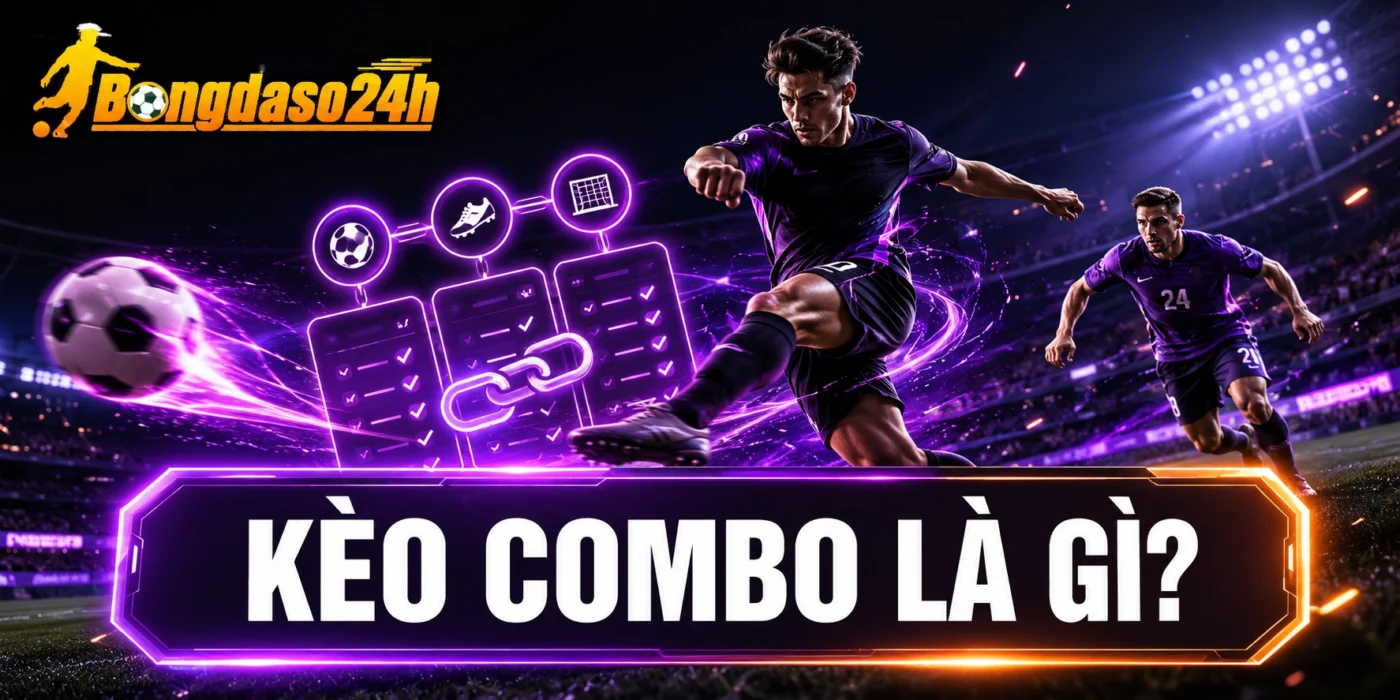Kèo combo là gì?