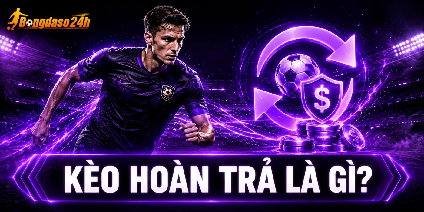 Kèo hoàn trả là gì?