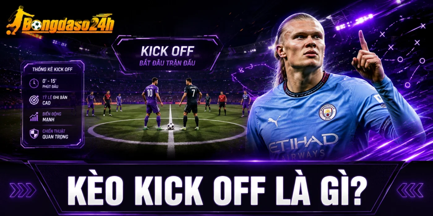 Kèo kick off là gì?