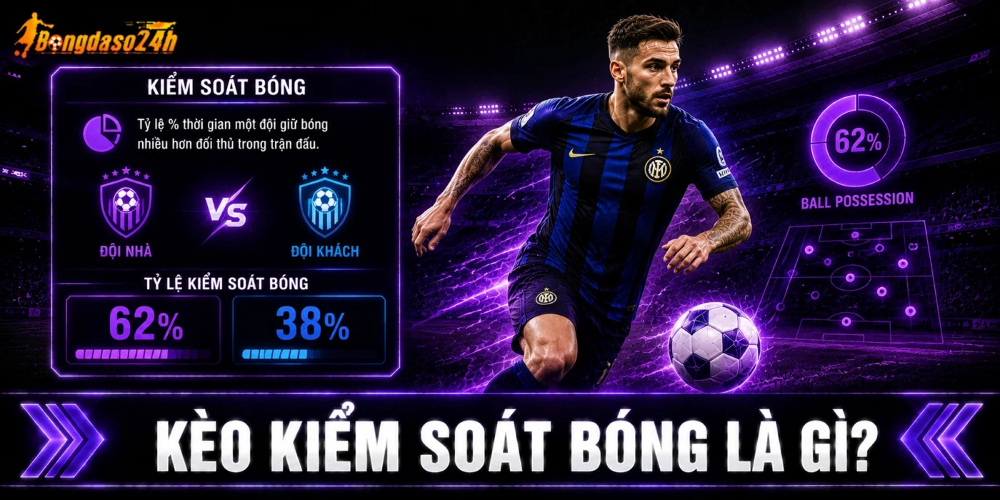 Kèo kiểm soát bóng là gì?