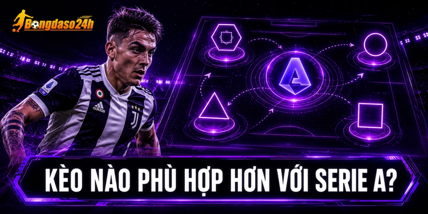 Kèo nào phù hợp hơn với Serie A?