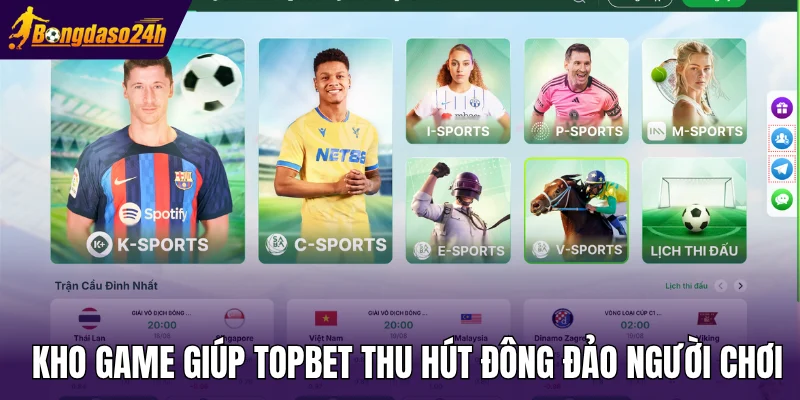 Kho game giúp Topbet thu hút đông đảo người chơi