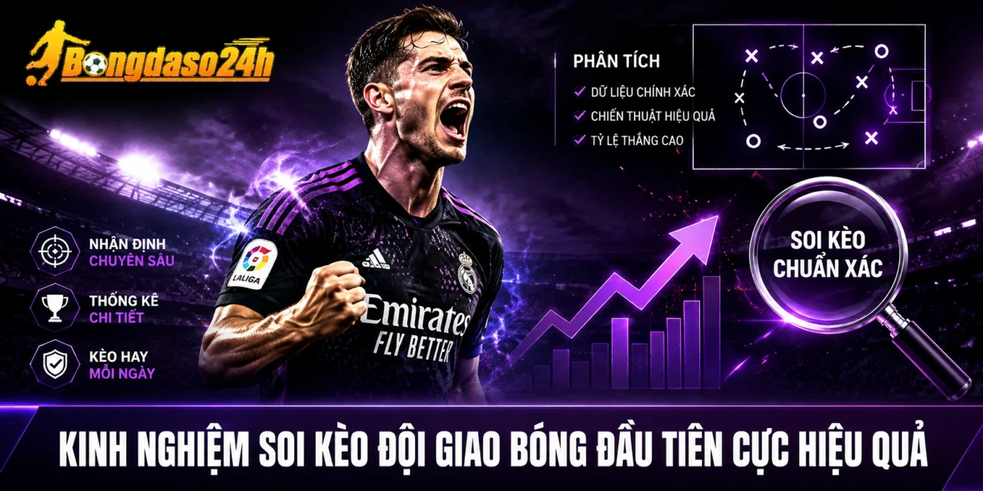 Kinh nghiệm soi kèo đội giao bóng đầu tiên cực hiệu quả