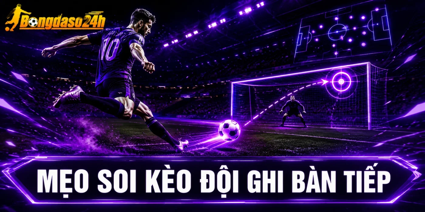 Mẹo soi kèo đội ghi bàn tiếp