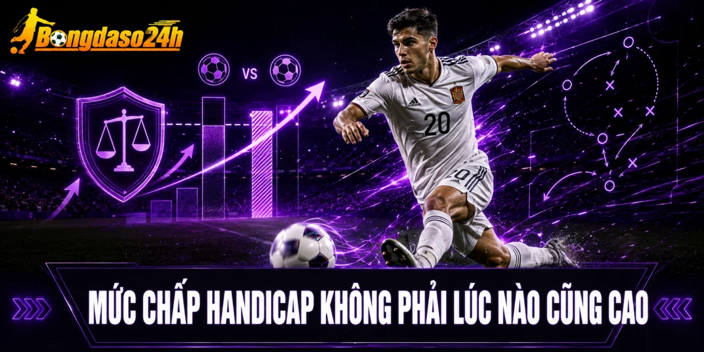 Mức chấp handicap không phải lúc nào cũng cao