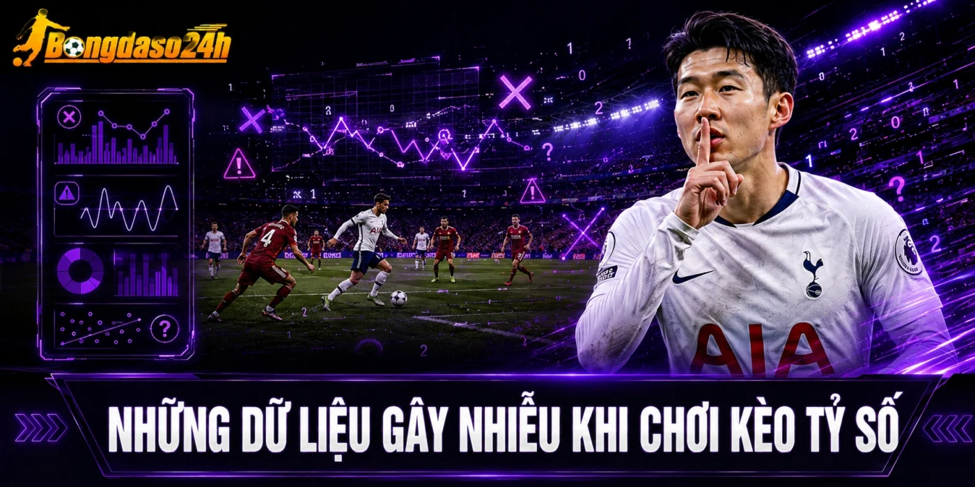 Những dữ liệu gây nhiễu khi chơi kèo tỷ số
