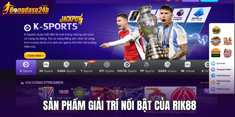 Sản phẩm giải trí nổi bật của Rik88