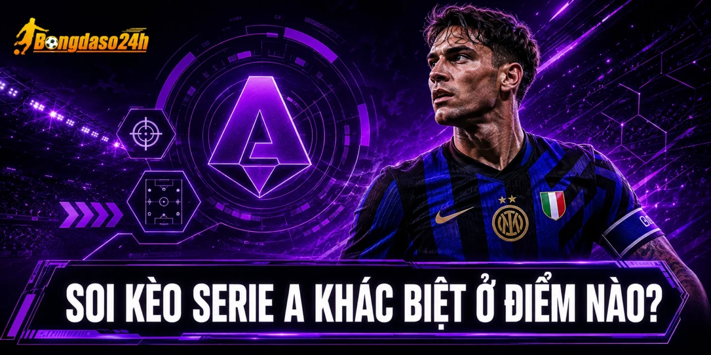 Soi kèo Serie A khác biệt ở điểm nào?