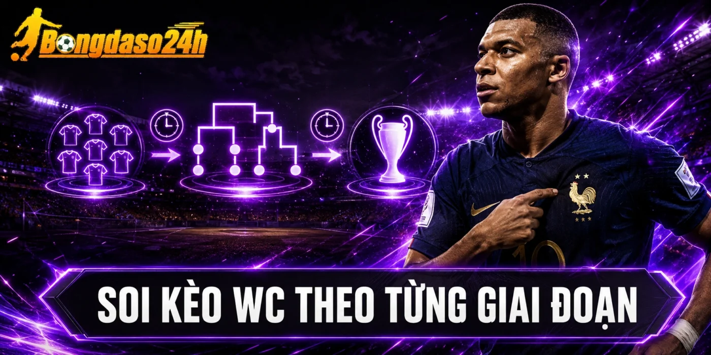 Soi kèo WC theo từng giai đoạn