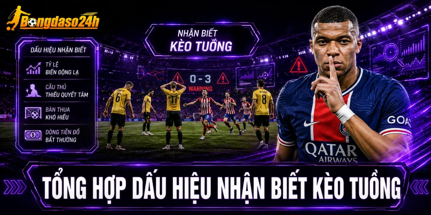 Tổng hợp dấu hiệu nhận biết kèo tuồng