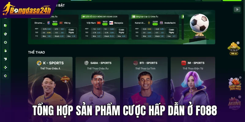 Tổng hợp sản phẩm cược hấp dẫn ở Fo88