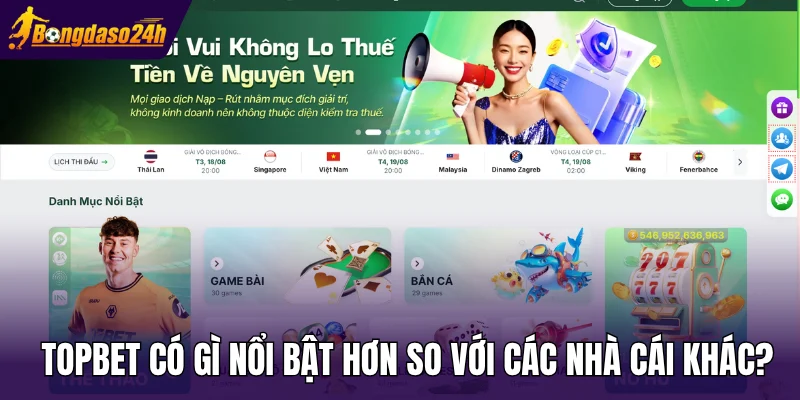 Topbet có gì nổi bật hơn so với các nhà cái khác?