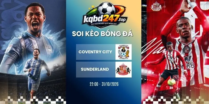 Soi kèo Coventry City vs Sunderland, NHA - 31/10/2026