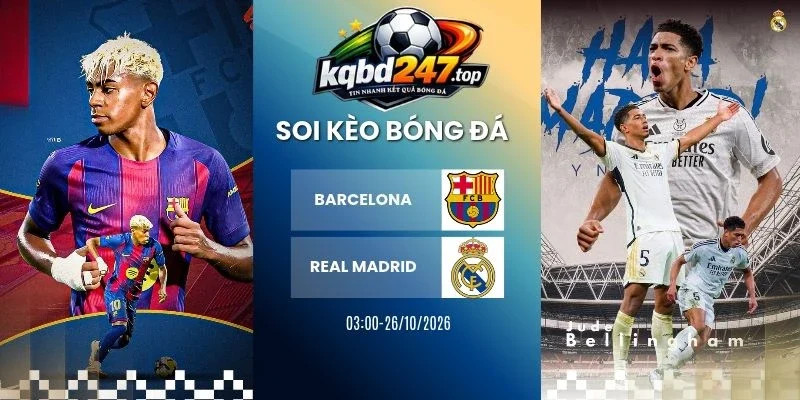 Tỷ lệ kèo Barcelona vs Real Madrid, La Liga - 26/10/2026