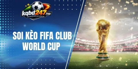 Fifa Club World Cup có hệ thống kèo đa dạng