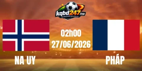 Soi Kèo Na Uy Vs Pháp - Bảng I World Cup 02h00 27/06/2026