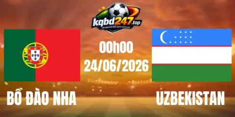Tỷ Lệ Kèo Bồ Đào Nha Vs Uzbekistan - Bảng K World Cup 00h00 24/06/2026